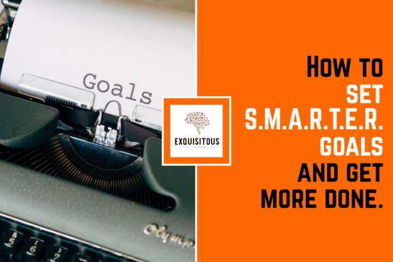 How to set SMARTER goals and get more done.