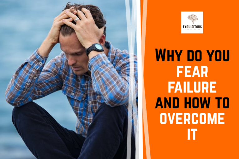 Why Do You Fear Failure And How To Overcome It